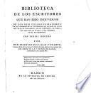 Biblioteca de los escritores que han sido individuos de los seis colegios mayores: de San Ildefonso de la Universidad de Alcalá, de Santa Cruz de la de Valladolid, de San Bartolomé, de Cuenca, San Salvador de Oviedo, y del Arzobispado de la de Salamanca, con varios indices ...