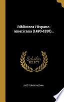 Biblioteca Hispano-Americana (1493-1810)...