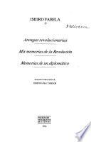 Biblioteca Isidro Fabela: Arengas revolucionarias ; Mis memorias de la Revolución ; Memorias de un diplomático