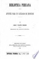 Biblioteca peruana, apuntes para un catálogo de impresos [ed. by G. René-Moreno. 2 vols., publ. in 4 pt.].