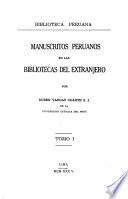 Biblioteca peruana: Manuscritos peruanos en las bibliotecas del extranjero