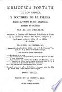 Biblioteca portatil de los Padres y Doctores de la Iglesia desde el tiempo de los apostoles. Escríta en frances por Mr. de Tricalet ... con las adiciones y notas de Mr. Rondet ... Traducida al Castellano y aumentada sobre la edicion última, por el P. D. F. Vazquez, etc