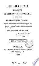 Biblioteca selecta de literatura española, o, Modelos de elocuencia y poesia, tomados de los escritores mas célebres por P. Mendibil y M. Silvela