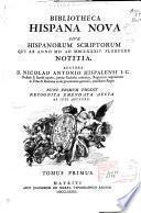 Bibliotheca Hispana nova sive Hispanorum scriptorum qui ab anno MD ad MDCLXXXIV floruere notitia