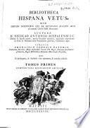 Bibliotheca Hispana vetus sive Hispani scriptores qui ab Octaviani Augusti aevo ad annum Christi MD floruerunt