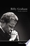 Billy Graham - Su vida, su ministerio