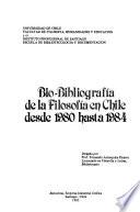 Bio-bibliografía de la filosofía en Chile desde 1980 hasta 1984