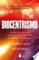 Biocentrismo: La Vida y la Conciencia Como Claves Para Comprender la Naturaleza del Universo
