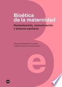 Bioética de la maternidad. Humanización, comunicación y entorno sanitario