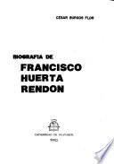 Biografía de Francisco Huerta Rendón