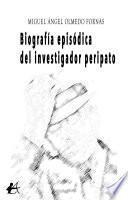 Biografía episódica del investigador peripato