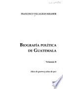 Biografía política de Guatemala: Años de guerra y años de paz