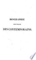 Biographie Nouvelle Des Contemporains, Ou Dictionnaire Historique Et Raisonné De Tous Les Hommes ... par ... A[ntoine] V[icent] Arnault, ... A[ntoine] Jay, [Victor Joseph] E[tienne] Jony, ... et J[acques Marquet de Mont Breton de] Norvins
