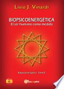 BIOPSICOENERGÉTICA - El ser humano como medida - Tomo I (EN ESPAÑOL)