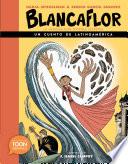 Blancaflor, La Heroína Con Poderes Secretos: Un Cuento de Latinoamérica: A Toon Graphic