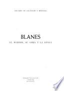 Blanes; el hombre, su obra y la época