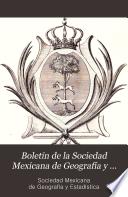Boletín de la Sociedad Mexicana de Geografía y Estadística
