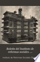Boletín del Instituto de reformas sociales. (Publicación mensual)
