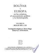 Bolívar y Europa en las crónicas, el pensamiento político y la historiografía: Siglos XIX y XX