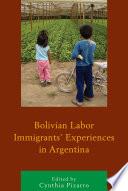 Bolivian Labor Immigrants' Experiences in Argentina