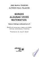 Borges algunas veces matematiza