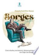 Borges in situ, Cinco charlas, encuentros y desencuentros con Jorge Luis Borges