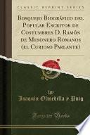 Bosquejo Biográfico del Popular Escritor de Costumbres D. Ramón de Mesonero Romanos (el Curioso Parlante) (Classic Reprint)