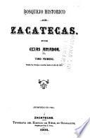 Bosquejo historica de Zacatecas: Desde los tiempos remotos hasta el año de 1810