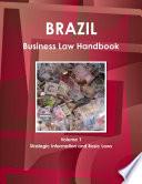 Brazil Business Law Handbook Volume 1 Strategic Information and Basic Laws