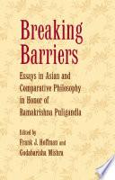 Breaking Barriers: Essays in Asian and Comparative Philosophy
