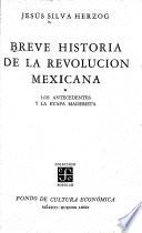 Breve historia de la revolución mexicana: Los antecedentes y la etapa maderista