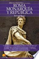 Breve historia de Roma I. Monarquía y República.