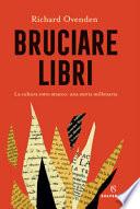 Bruciare libri. La cultura sotto attacco: una storia millenaria