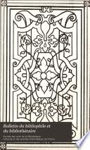 Bulletin du bibliophile et du bibliothécaire et de la Société des amis de la Bibliothèque nationale et des grandes bibliothèques de France