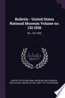 Bulletin - United States National Museum Volume No. 132 1926: No. 132 1926
