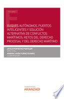 Buques autónomos, puertos inteligentes y solución alternativa de conflictos marítimos: retos del derecho procesal y del derecho marítimo