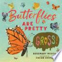 Butterflies Are Pretty ... Gross!