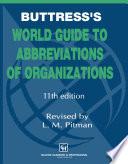 Buttress’s World Guide to Abbreviations of Organizations