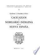 Cacicazgos y nobiliario indigena de la Nueva España