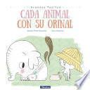 Cada animal con su orinal (Grandes pasitos. Álbum ilustrado)