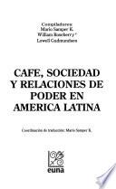 Cafe, sociedad y relaciones de poder en América Latina