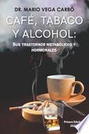 Café, tabaco y alcohol