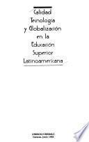 Calidad tecnología y globalización en la educación superior latinoamericana