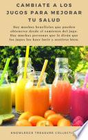 Cámbiate a los Jugos Para Mejorar Tu Salud
