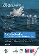 Cambio climático - Guía para el facilitador del aprendizaje - Edición revisada