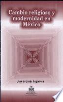 Cambio religioso y modernidad en México