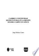 Cambio y continuidad sociocultural en la región sur del campo yucateco