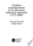 Cambios contemporáneos en la estructura industrial argentina, 1975-2000