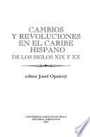 Cambios y revoluciones en el Caribe hispano de los siglos XIX y XX
