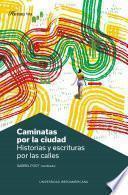 Caminatas por la ciudad: historias y escrituras por las calles